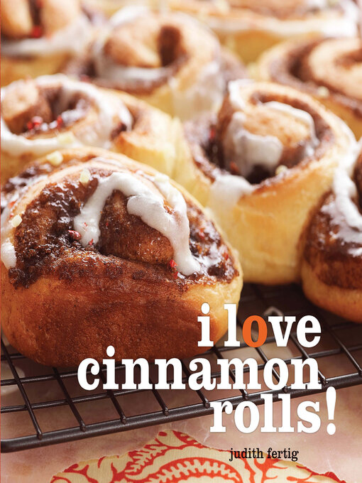 Title details for I Love Cinnamon Rolls! by Judith Fertig - Available
